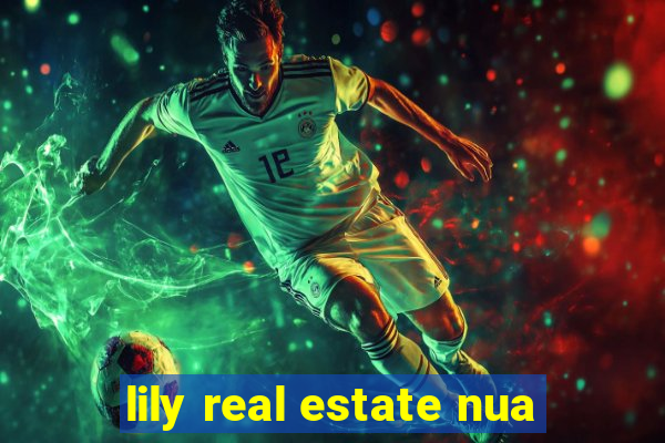 lily real estate nua